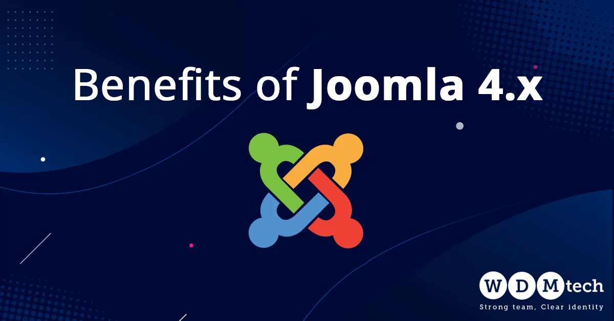Benefits of Joomla 4.x